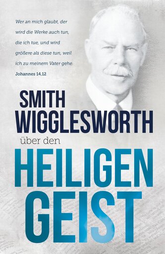 Smith Wigglesworth über den Heiligen Geist