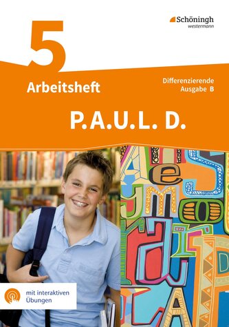 P.A.U.L. D. (Paul) 5. Arbeitsheft mit interaktiven Übungen. Differenzierende Ausgabe für Realschulen und Gemeinschaftsschulen. B