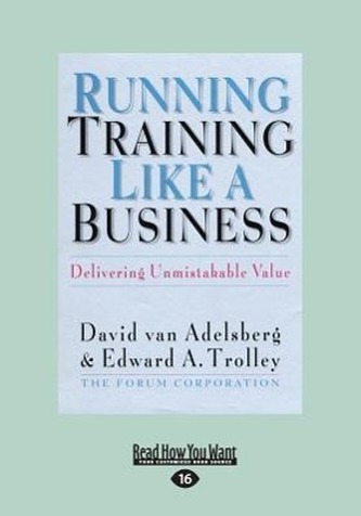 Running Training Like a Business: Delivering Unmistakable Value (Large Print 16pt)