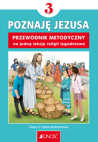 Religia SP 3 Przewodnik metodyczny Poznaję Jezusa Religia SP 3 Przewodnik metodyczny Poznaję Jezusa