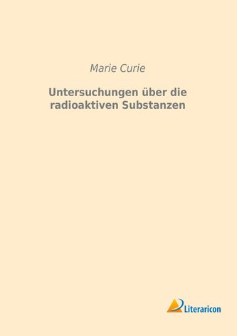 Untersuchungen über die radioaktiven Substanzen