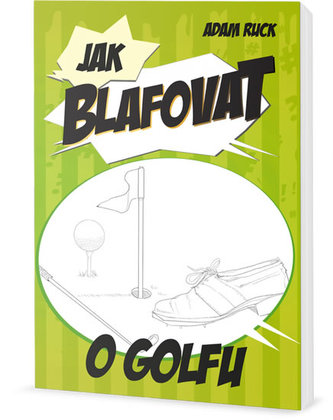 Jak blafovat o golfu