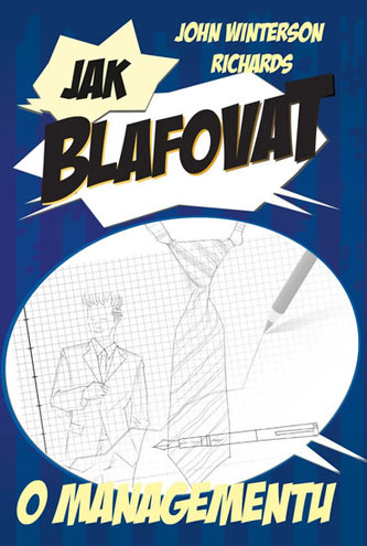 Jak blafovat o managementu (John Winterson Richards, 2017)