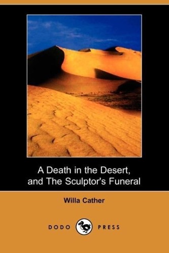 A Death in the Desert, and the Sculptor's Funeral (Dodo Press) A Death in the Desert, and the Sculptor's Funeral (Dodo Press)
