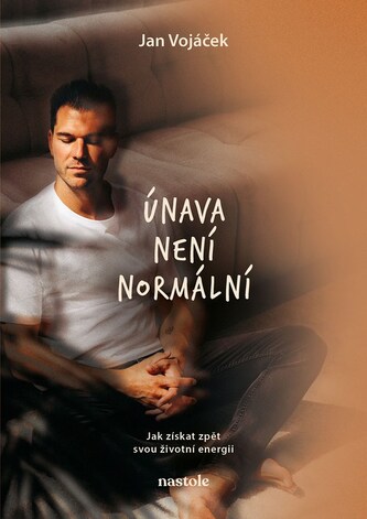 Jan Vojáček: Únava není normální Jan Vojáček: Únava není normální