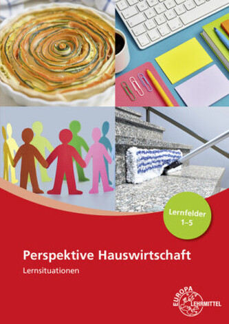 Perspektive Hauswirtschaft Lernsituationen Lernfelder 1-5 Perspektive Hauswirtschaft Lernsituationen Lernfelder 1-5