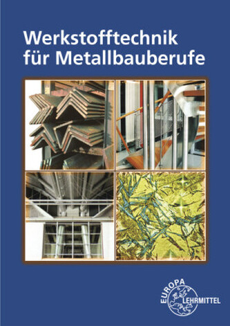 Werkstofftechnik für Metallbauberufe Werkstofftechnik für Metallbauberufe