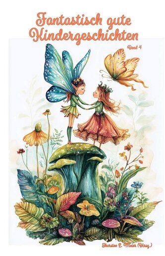 Fantastisch gute Kindergeschichten ... Band 4