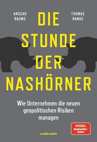 Die Stunde der Nashörner. Wie Unternehmen die neuen geopolitischen Risiken managen.