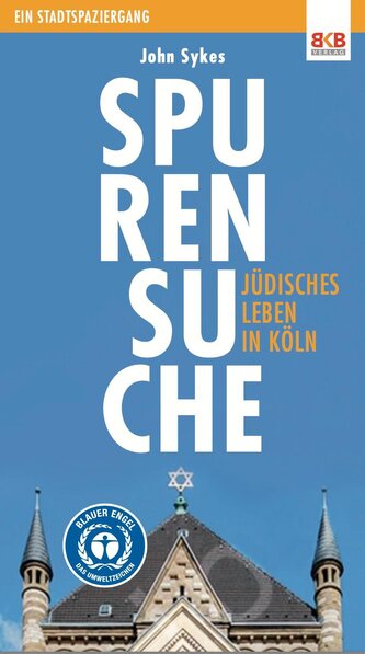 Spurensuche - Jüdisches Leben in Köln