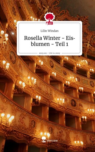 Rosella Winter - Eisblumen - Teil 1. Life is a Story - story.one