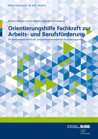 Orientierungshilfe Fachkraft zur Arbeits- und Berufsförderung Orientierungshilfe Fachkraft zur Arbeits- und Berufsförderung