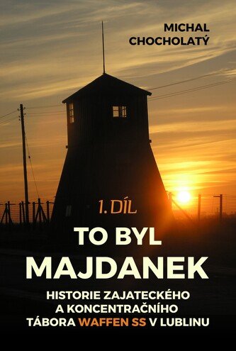 To byl Majdanek To byl Majdanek