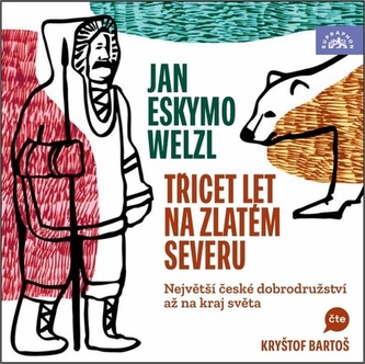 Třicet let na zlatém severu - 2 CDmp3 (Čte Kryštof Bartoš) Třicet let na zlatém severu - 2 CDmp3 (Čte Kryštof Bartoš)