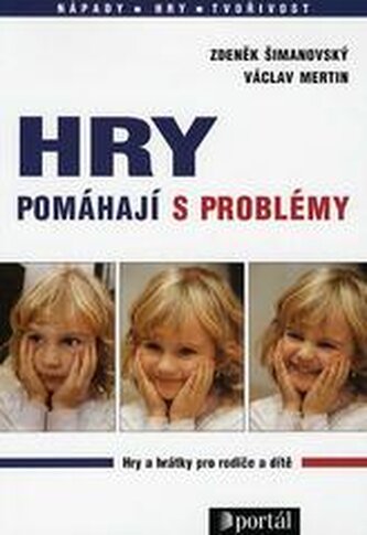 Hry pomáhají s problémy [hry a hrátky pro rodiče a dítě]