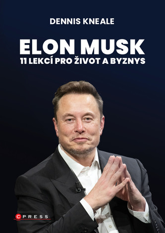 Elon Musk: 11 lekcí pro život a byznys Elon Musk: 11 lekcí pro život a byznys