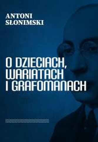O dzieciach, wariatach i grafomanach O dzieciach, wariatach i grafomanach