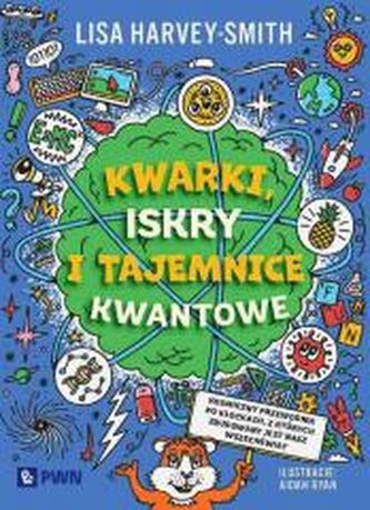Kwarki, iskry i tajemnice kwantowe Kwarki, iskry i tajemnice kwantowe