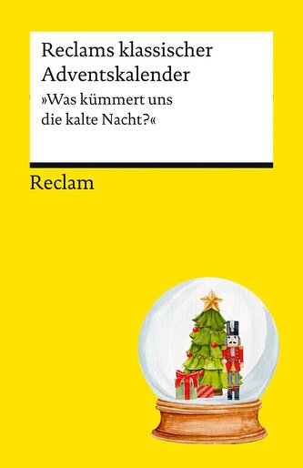Reclams klassischer Adventskalender. "Was kümmert uns die kalte Nacht?" Reclams klassischer Adventskalender. "Was kümmert uns die kalte Nacht?"