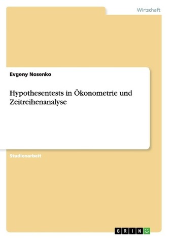 Hypothesentests in Ökonometrie und Zeitreihenanalyse