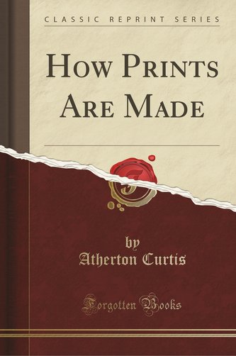 How Prints Are Made (Classic Reprint)