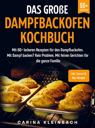 Das große Dampfbackofen Kochbuch Das große Dampfbackofen Kochbuch