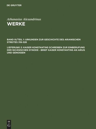 Kaiser Konstantins Schreiben zur Einberufung der nicänischen Synode - Brief Kaiser Konstantins an Arius und Genossen Kaiser Konstantins Schreiben zur Einberufung der nicänischen Synode - Brief Kaiser Konstantins an Arius und Genossen