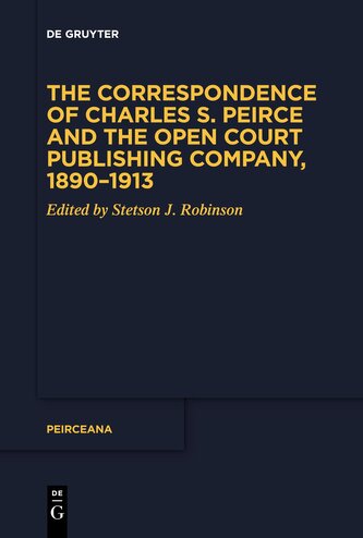 The Correspondence of Charles S. Peirce and the Open Court Publishing Company, 1890-1913
