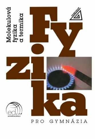 Fyzika pro gymnázia - Molekulová fyzika a termika (kniha + ED) Fyzika pro gymnázia - Molekulová fyzika a termika (kniha + ED)