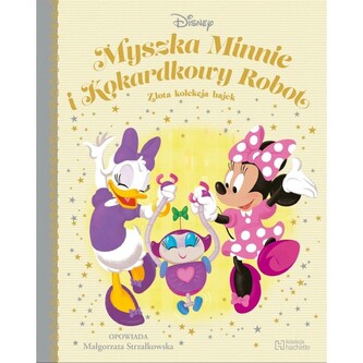 Myszka Minnie i Kokardkowy Robot. Złota kolekcja bajek Myszka Minnie i Kokardkowy Robot. Złota kolekcja bajek