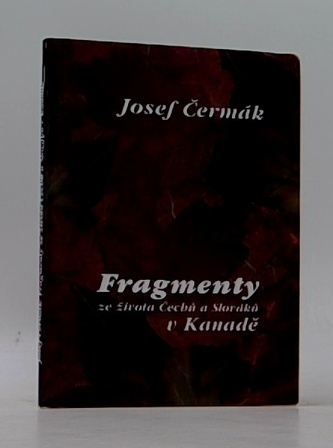 Fragmenty ze života Čechů a Slováků v Kanadě
