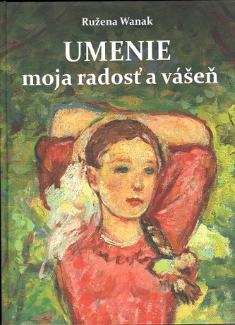 Umenie moja radosť a vášeň Umenie moja radosť a vášeň