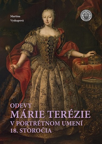 Odevy Márie Terézie v portrétnom umení 18.storočia Odevy Márie Terézie v portrétnom umení 18.storočia
