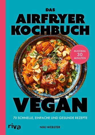 Das Airfryer-Kochbuch: Vegan Das Airfryer-Kochbuch: Vegan