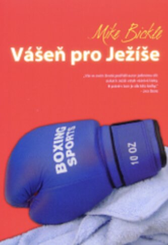 Vášeň pro Ježíše Jak prohloubit svou lásku k Bohu?