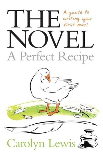 The Novel: A Guide to Writing Your First Novel