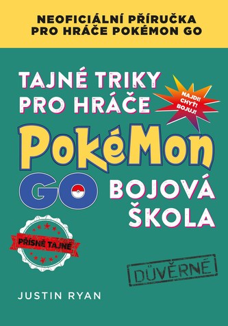 Tajné triky pro hráče Pokémon GO: bojová škola (Justin Ryan, 2016)
