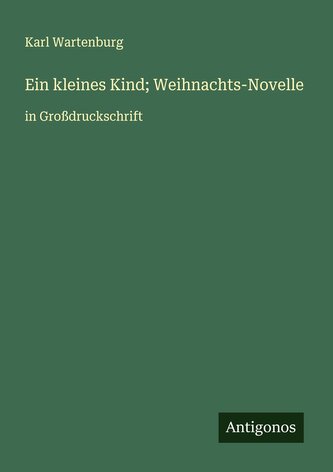 Ein kleines Kind; Weihnachts-Novelle