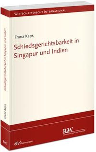 Schiedsgerichtsbarkeit in Singapur und Indien Schiedsgerichtsbarkeit in Singapur und Indien