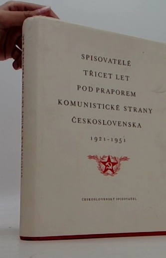 Spisovatelé třicet let pod praporem komunistické strany Českoslo