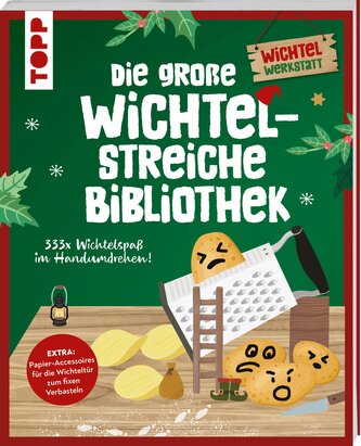 Die große Wichtelstreiche-Bibliothek. 333x Wichtelspaß im Handumdrehen!