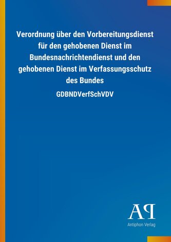 Verordnung über den Vorbereitungsdienst für den gehobenen Dienst im Bundesnachrichtendienst und den gehobenen Dienst im Verfassu