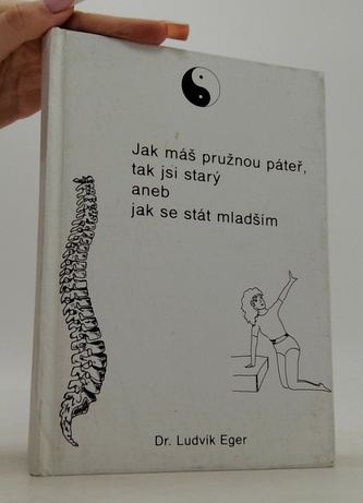 Jak máš pružnou páteř, tak jsi starý, aneb, Jak se stát mladším