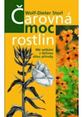 Čarovná moc rostlin mé setkání s léčivou silou přírody