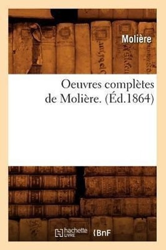 Oeuvres complètes de Molière. (Éd.1864)