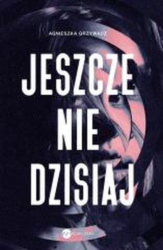 Jeszcze nie dzisiaj Jeszcze nie dzisiaj