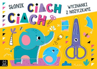 Słonik ciach, ciach!. Wycinanki z nożyczkami Słonik ciach, ciach!. Wycinanki z nożyczkami