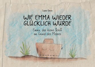 Wie Emma wieder glücklich wurde Wie Emma wieder glücklich wurde