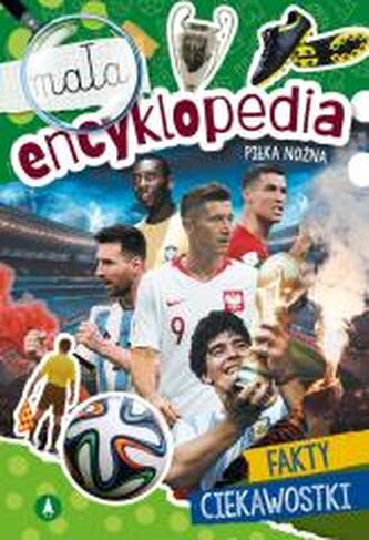Mała encyklopedia. Piłka nożna Mała encyklopedia. Piłka nożna