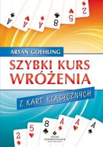 Szybki kurs wróżenia z kart klasycznych Szybki kurs wróżenia z kart klasycznych